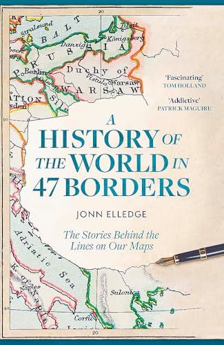 A History of the World in 47 Borders: The Stories Behind the Lines on Our Maps von Wildfire